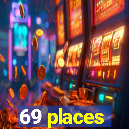 69 places